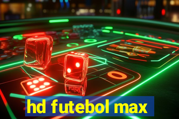 hd futebol max